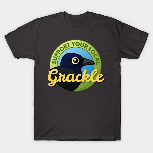 Support Your Local Grackle T-Shirt by birdorable